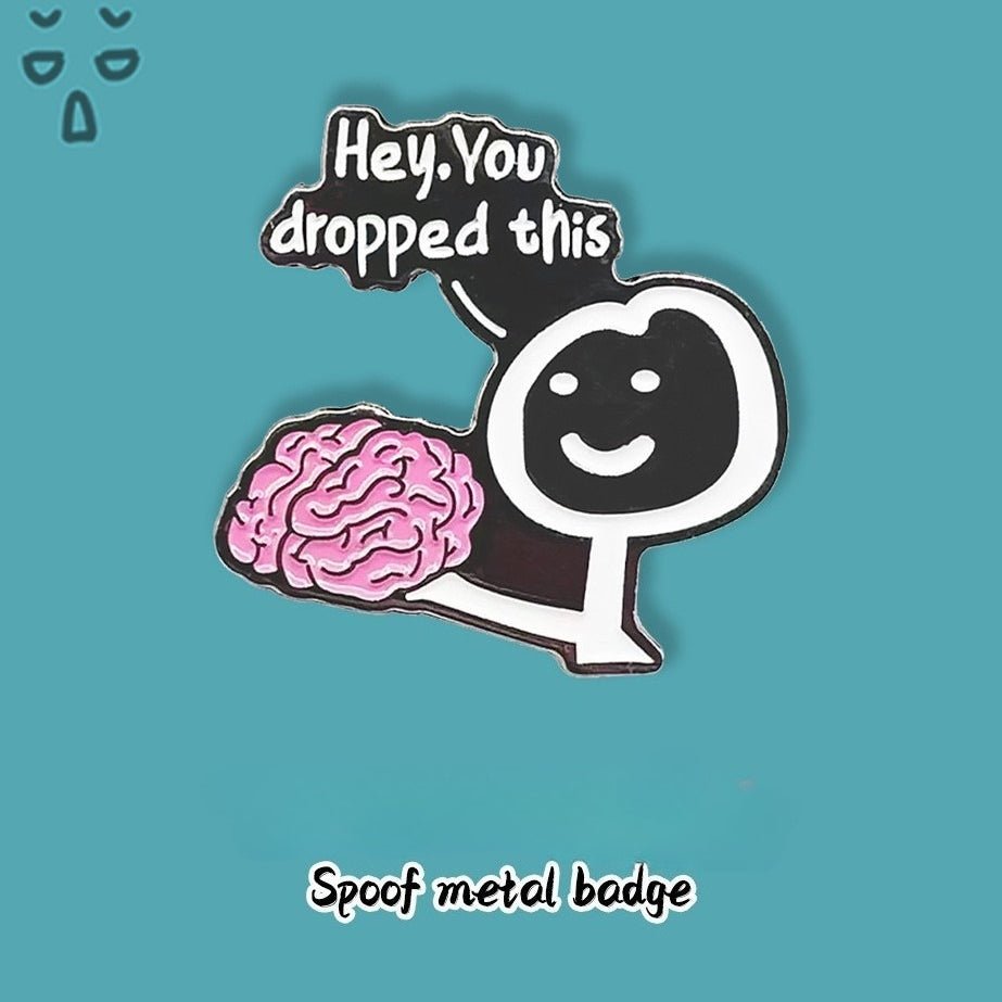"Your Brain Fell Out" Humorous Enamel Pin - Dear Eastern Lynn