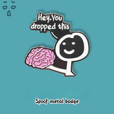 "Your Brain Fell Out" Humorous Enamel Pin - Dear Eastern Lynn